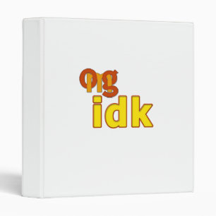 OMG! idk Binder