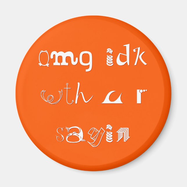 omg idk wth u r sayin | Funny Slang Fridge Magnet (Front)