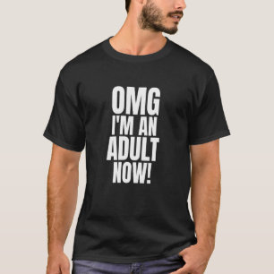 Omg I'm An Adult Now  18th Birthday Girls Boys  1 T-Shirt