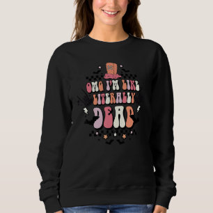Omg I'm Like Literally Dead Cute Ghost Boo Squad H Sweatshirt