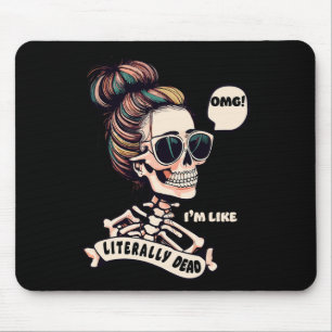 Omg I'm Like Literally Dead Halloween Messy Bun Sk Mouse Pad