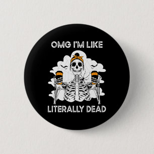 OMG I'm Like Literally Dead Skeleton Coffee Hallow 2 Inch Round Button