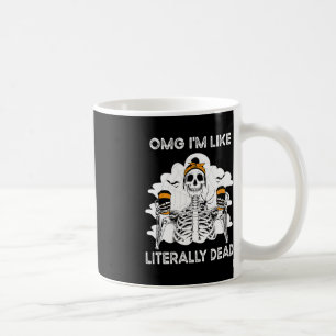 OMG I'm Like Literally Dead Skeleton Coffee Hallow Coffee Mug