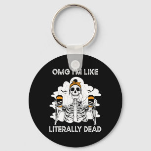 Omg I'm Like Literally Dead Skeleton Coffee Hallow Keychain