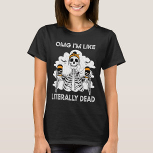 Omg I'm Like Literally Dead Skeleton Coffee Hallow T-Shirt