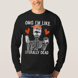 omg i'm like literally dead skeleton drinking coff T-Shirt