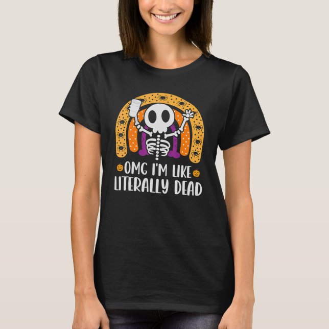 omg i'm like literally dead skeleton drinking coff T-Shirt (Front)