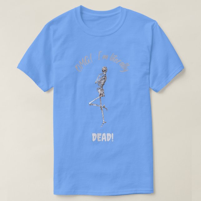OMG I'm Literally Dead Skeleton Halloween Top  (Design Front)