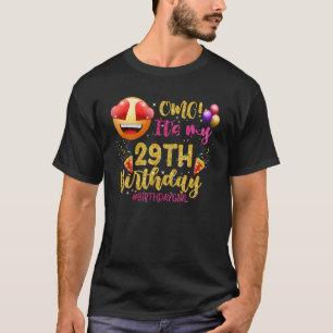 OMG It s My 29th Birthday Girl 29 Years Old Birthd T-Shirt