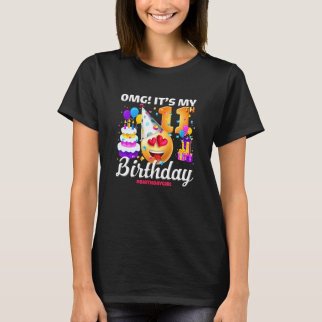 Omg It's My 11th Birthday 11 Years Old Happy #birt T-Shirt (Front)
