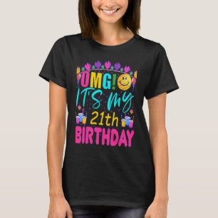 OMG It's My 21st Birthday Girl 21 Anniversary Grap T-Shirt