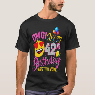 OMG It's My 42nd Birthday Girl 42 Years old Birth T-Shirt