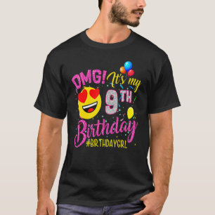 Omg It's My 9th Birthday Girl 9 Years Old Birthda T-Shirt