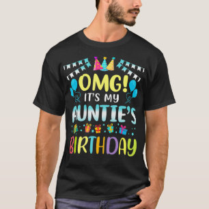 OMG It's My Auntie's Birthday Happy To Me You Aunt T-Shirt