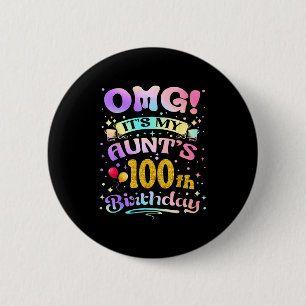 Omg Its My Aunts 100th Birthday Happy 100 Years Ol 2 Inch Round Button