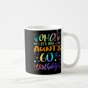 Omg Its My Aunts 60th Birthday Sweet 60 Years Old  Coffee Mug