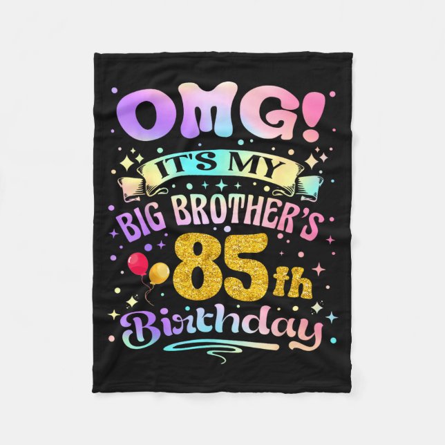 Omg Its My Big Brothers 85th Birthday Happy 85 Yea Fleece Blanket (Front)