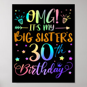 Omg Its My Big Sisters 30th Birthday Sweet 30 Year Poster