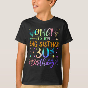 Omg Its My Big Sisters 30th Birthday Sweet 30 Year T-Shirt