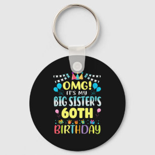 Omg Its My Big Sisters 60th Birthday Sweet 60 Year Keychain