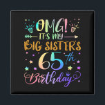 Omg Its My Big Sisters 65th Birthday Sweet 65 Year Magnet<br><div class="desc">Omg Its My Big Sisters 65th Birthday Sweet 65 Years Old Premium</div>