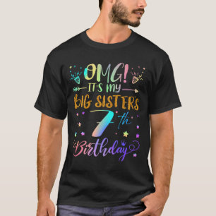 Omg Its My Big Sisters 7th Birthday Sweet 7 Years  T-Shirt