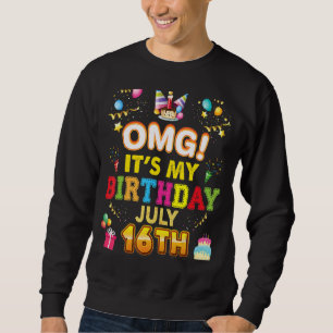 Omg It's My Birthday July 16th Vintage 16 Happy Ki Sweatshirt