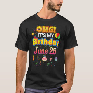 Omg It's My Birthday June 25th Vintage 25 Happy Ki T-Shirt