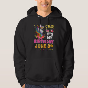 Omg It's My Birthday June 8th 8 Unicorn Awesome Ha Hoodie