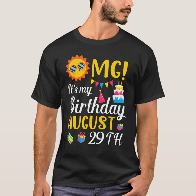 Omg It's My Birthday On August 29th Happy To Me Yo T-Shirt (Front)