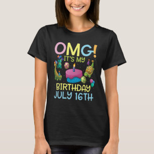 Omg It's My Birthday On July 16th Happy To Me You T-Shirt