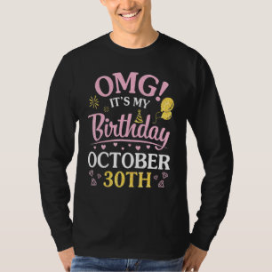 Omg Its My Birthday On October 30th Happy To Me Mo T-Shirt