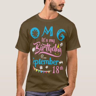 OMG Its My Birthday On September 18th Happy Birthd T-Shirt