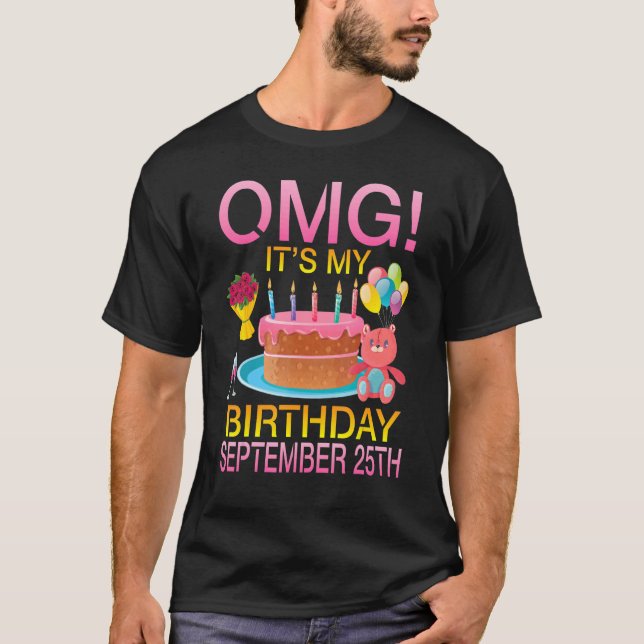 Omg It's My Birthday On September 25th Happy Me Yo T-Shirt (Front)