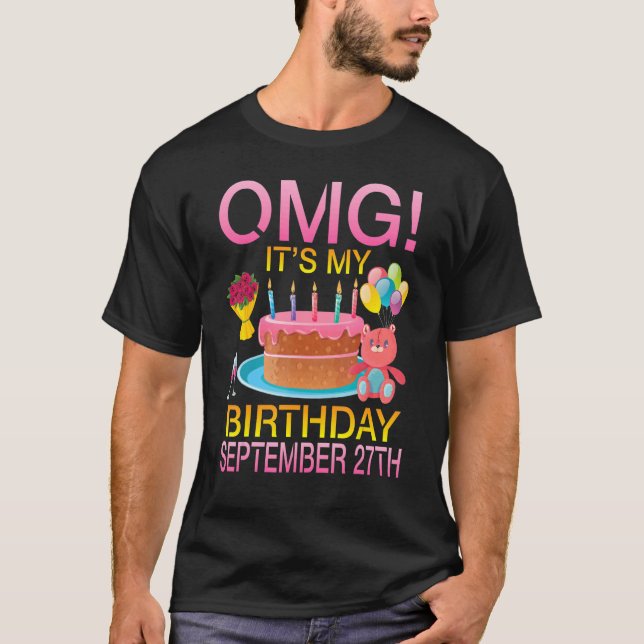 Omg It's My Birthday On September 27th Happy Me Yo T-Shirt (Front)