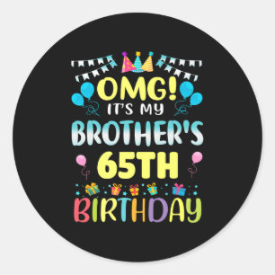 Omg Its My Brothers 65th Birthday Sweet 65 Years O Classic Round Sticker