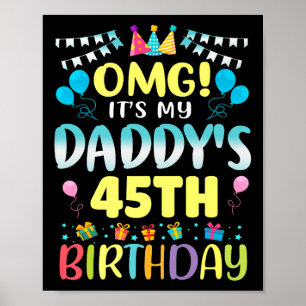 Omg Its My Daddys 45th Birthday Sweet 45 Years Old Poster
