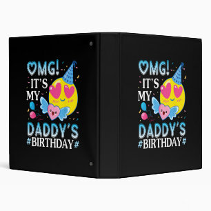 OMG It's My Daddy's Birthday Happy to Him and Fath Binder