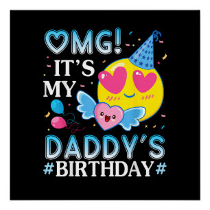 OMG It's My Daddy's Birthday Happy to Him and Fath Poster