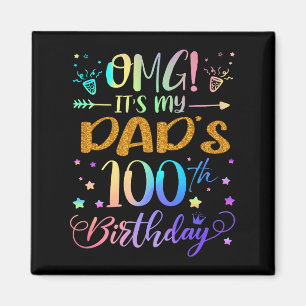 Omg Its My Dads 100th Birthday Sweet 100 Years Old Magnet