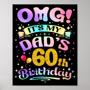 Omg Its My Dads 60th Birthday Happy 60 Years Old Poster