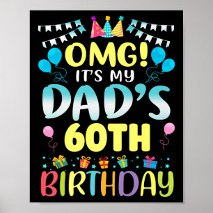 Omg Its My Dads 60th Birthday Sweet 60 Years Old P Poster