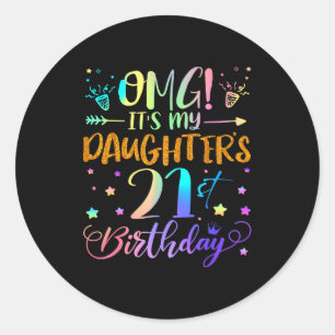 Omg Its My Daughters 21st Birthday Sweet 21 Years Classic Round Sticker
