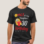 OMG It's My Daughter's 30Th Birthday Happy Me Dad T-Shirt<br><div class="desc">OMG It's My Daughter's 30th Birthday Happy Me Dad Mommy Her</div>