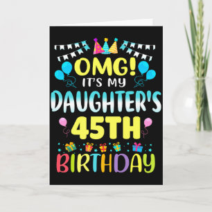 Omg Its My Daughters 45th Birthday Sweet 45 Years  Card