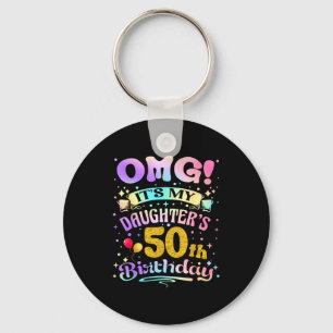 Omg Its My Daughters 50th Birthday Happy 50 Years Keychain