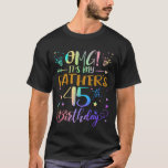 OMG It's My Father's 45th Birthday Sweet 45 Years  T-Shirt<br><div class="desc">OMG It's My Father's 45th Birthday Sweet 45 Years Old</div>