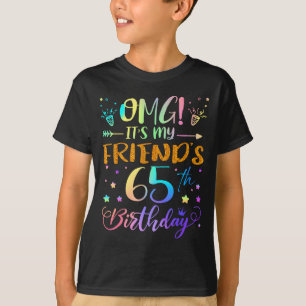 Omg Its My Friends 65th Birthday Sweet 65 Years Ol T-Shirt
