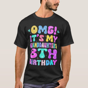 Omg Its My Granddaughters 8th Birthday Flowers 8 Y T-Shirt