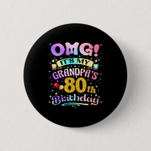 Omg Its My Grandpas 80th Birthday Happy 80 Years O 2 Inch Round Button
